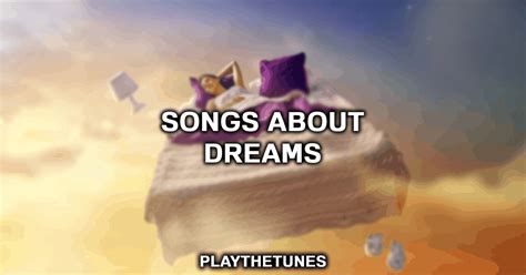 dream song lyrics|best songs about dreaming.